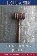 Concerning Justice (Esprios Classics) | Lucilius A Emery | 