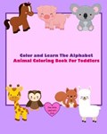 Color and Learn The Alphabet - Animal Coloring Book For Toddlers | The Little Learner's Club | 
