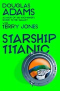 Douglas Adams's Starship Titanic | Terry Jones ; Douglas Adams | 