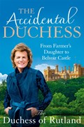 The Accidental Duchess | DuchessofRutland EmmaManners | 