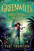 Greenwild: The World Behind The Door | Pari Thomson | 