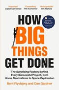 How Big Things Get Done | Bent Flyvbjerg ; Dan Gardner | 