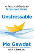Unstressable | Mo Gawdat ; Alice Law | 