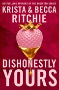 Dishonestly Yours | Krista Ritchie ; Becca Ritchie | 