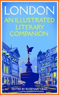 London: An Illustrated Literary Companion | Rosemary Gray | 