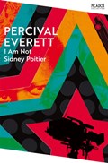 I Am Not Sidney Poitier | Percival Everett | 