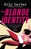 The Blonde Identity | Ally Carter | 