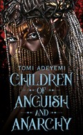 Children of Anguish and Anarchy | Tomi Adeyemi | 