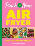 Pinch of Nom Air Fryer: Easy, Slimming Meals | Kay Allinson ; Kate Allinson | 