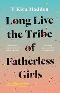 Long Live the Tribe of Fatherless Girls | T Kira Madden | 