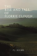 The Rise and Fall of Florrie Clough | P.J. Holmes | 