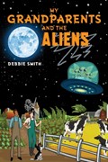 My Grandparents and the Aliens | Debbie Smith | 