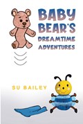 Baby Bear's Dreamtime Adventures | Su Bailey | 