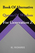 Book Of Alternative Quotes Of Wisdom For Generation Z | KL Richards | 