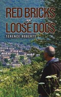 Red Bricks and Loose Dogs | Terence Roberts | 