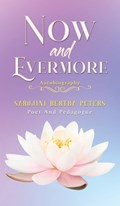 Now and Evermore | Sarojini Bertha Peters | 