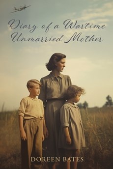 Diary of a Wartime Unmarried Mother