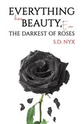 Everything Has Beauty, Even the Darkest of Roses | S.D. Nyx | 
