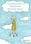 Grandpa Green's Wonderful Walking Sticks | Eden Cole | 