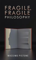 Fragile, Fragile Philosophy | Massimo Pistone | 