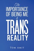 The Importance Of Being Me: A Trans Reality | Tom Amit | 