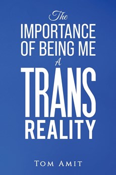 The Importance Of Being Me: A Trans Reality