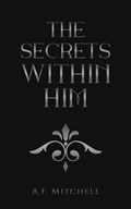 The Secrets Within Him | A.F. Mitchell | 
