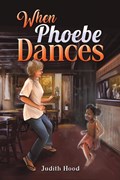 When Phoebe Dances | Judith Hood | 