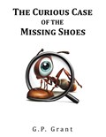 The Curious Case of the Missing Shoes | G.P. Grant | 