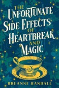 The Unfortunate Side Effects of Heartbreak and Magic | Breanne Randall | 