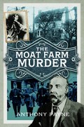 The Moat Farm Murder | Anthony Payne | 