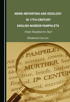 News-Reporting and Ideology in 17th-Century English Murder Pamphlets