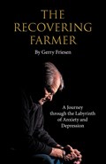 The Recovering Farmer | Gerry Friesen | 