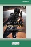Sungrazer [Large Print 16 Pt Edition] | Jay Posey | 