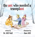 the ant who needed a transplant | Bill Wall | 