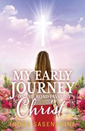 My Early Journey On The Road Paved by Christ | Indra Sasenarine | 