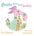 ghosts don't have bodies | Evy Klassen | 