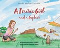 A Prairie Girl and a Gopher: Prairie Kids' Adventures | Elizabeth Godkin | 