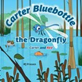 Carter Bluebottle the Dragonfly | Rj Friesen | 