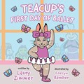 Teacup's First Day of Ballet | Lainy Zimmer | 