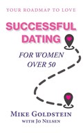 Successful Dating for Women Over 50 | Mike Goldstein | 