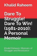 Dare To Struggle! Dare To Win! (1981-2010) | Khalid Raheem | 