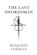 The Last Swordsman | Benjamin Corman | 
