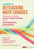 A Guide to Detracking Math Courses | Torres, Angela Nicole ; Nguyen, Ho Hai ; Hull Barnes, Elizabeth Crawford ; Wentworth Streeter, Laura | 