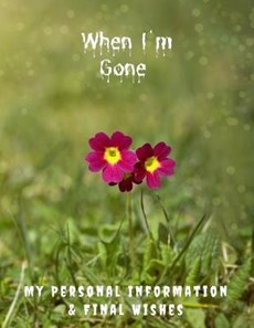 When I'm Gone: My Personal Information & Final Wishes