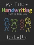 My first Handwriting Practice Workbook Izabella | Izabella Publshing | 