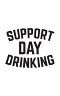 Support Day Drinking | Support Support | 