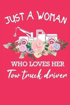 Just A Woman Who Loves Her Tow Truck Driver