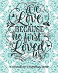 We Love Because He First Loved Us 1 John 4 | Coloring Gang | 