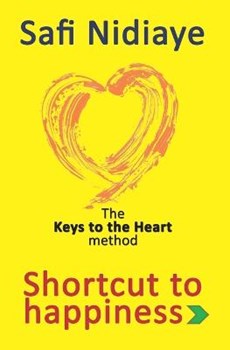 The Keys to the Heart Method: Shortcut to Happiness